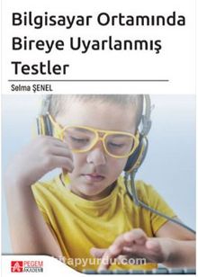 Bilgisayar Ortamında Bireye Uyarlanmış Testler - Selma Şenel