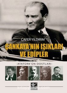 Çankaya'nın Işıkları ve Edipler - Atatürk'ün Dostları - Cafer Yıldırım