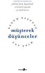 Müşterek Düşünceler /  Farkında Olmak, Değişebilmek ve Bitimli Bir Yaşamda Var Olmak Üzerine