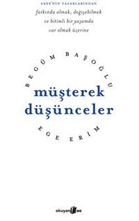 Müşterek Düşünceler /  Farkında Olmak, Değişebilmek ve Bitimli Bir Yaşamda Var Olmak Üzerine