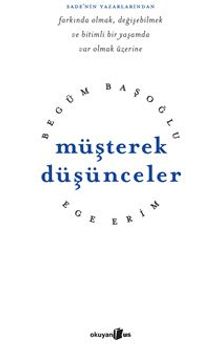 Müşterek Düşünceler /  Farkında Olmak, Değişebilmek ve Bitimli Bir Yaşamda Var Olmak Üzerine