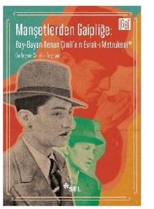 Manşetlerden Gaipliğe: Bay-Bayan Kenan Çinili'nin Evrak-ı Metrukesi