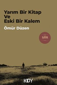 Yarım Bir Kitap Ve Eski Bir Kalem 