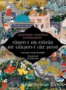 Ruşen-i Dil-nüvaz & Bir Gülşen-i Raz Şerhi - Haririzade Mehmed Kemaleddin Efendi