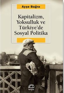 Kapitalizm, Yoksulluk ve Türkiye'de Sosyal Politika