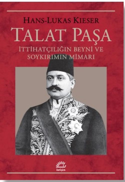 Talat Paşa & İttihatçılığın Beyni ve Soykırımın Mimarı