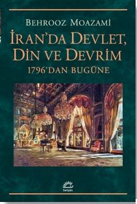 İran'da Devlet, Din ve Devrim & 1796'dan Bugüne