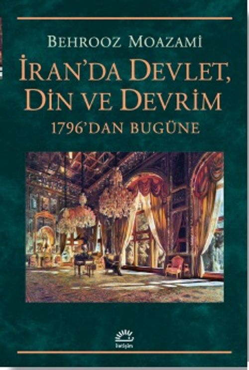 İran'da Devlet, Din ve Devrim & 1796'dan Bugüne