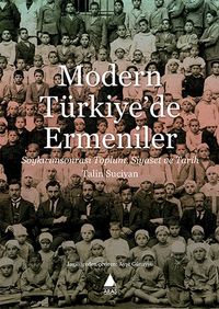 Modern Türkiye’de Ermeniler & Soykırımsonrası Toplum, Siyaset ve Tarih