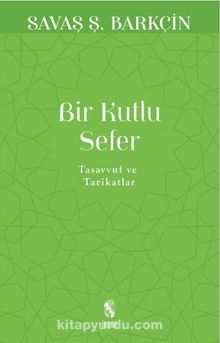 Bir Kutlu Sefer & Tasavvuf ve Tarikatler - Savaş Ş. Barkçin