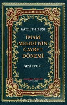 İmam Mehdi’nin Gaybet Dönemi (Gaybet-İ Tusi) - Şeyh Azeri-i Tusi