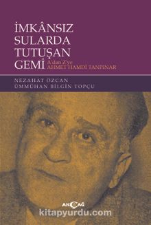 İmkansız Sularda Tutuşan Gemi A’dan Z’ye Ahmet Hamdi Tanpınar - Nezahat Özcan
