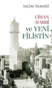 Cihan Harbi ve Yeni Filistin - Salim  Tamari