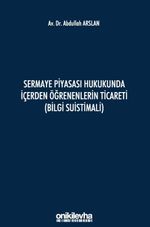 Sermaye Piyasası Hukukunda İçerden Öğrenenlerin Ticareti (Bilgi Suistimali)