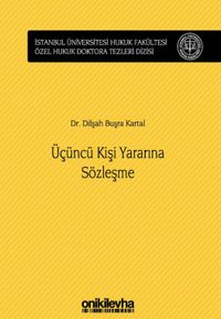 Üçüncü Kişi Yararına Sözleşme İstanbul Üniversitesi Hukuk Fakültesi Özel Hukuk Doktora Tezleri Dizisi No: 24