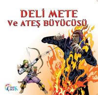 Deli Mete ve Ateş Büyücüsü