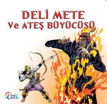 Deli Mete ve Ateş Büyücüsü