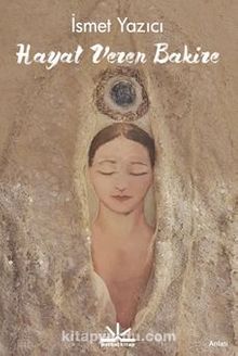 Hayat Veren Bakire - İsmet  Yazıcı