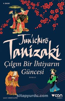 Çılgın Bir İhtiyarın Güncesi - Junichiro Tanizaki