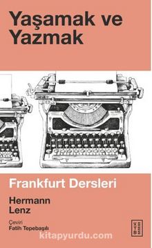 Yaşamak ve Yazmak / Frankfurt Dersleri - Hermann Lenz
