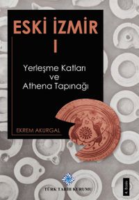 Eski İzmir 1 & Yerleşme Katları ve Athena Tapınağı