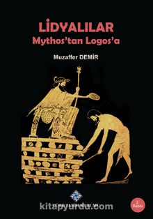 Lidyalılar & Mythos'tan Logos'a - Muzaffer Demir