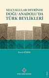 Sel&ccedil;uklular Devrinde Doğu Anadolu'da T&uuml;rk Beylikleri