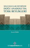 Selçuklular Devrinde Doğu Anadolu'da Türk Beylikleri