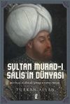Sultan Murad-ı Salis'in D&uuml;nyası / Mektupları ve R&uuml;yaları Işığında Bir Derviş Padişah