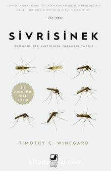 Sivrisinek / Ölümcül Bir Yırtıcının İnsanlık Tarihi