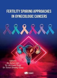 Fertility Sparing Approaches In Gynecologic Cancers