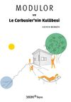 Modulor ve Le Corbusier&rsquo;nin Kul&uuml;besi
