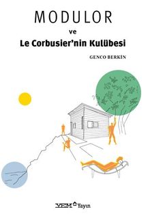 Modulor ve Le Corbusier’nin Kulübesi
