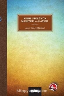 Fıkıh Usulünün Mahiyeti ve Gayesi - Asım Cüneyd Köksal