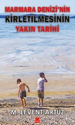 Marmara Denizi'nin Kirletilmesinin Yakın Tarihi 