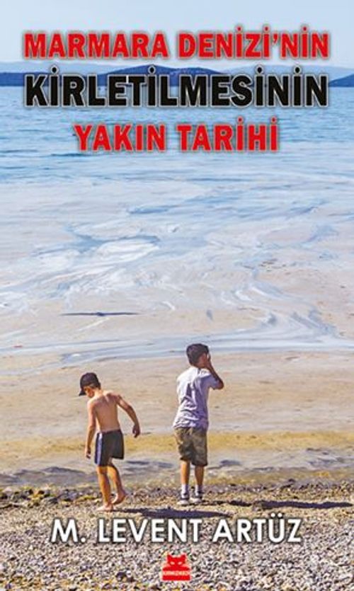 Marmara Denizi'nin Kirletilmesinin Yakın Tarihi 