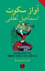 Suskunluğun Sesi  Modern Farsça Kısa Hikayeler