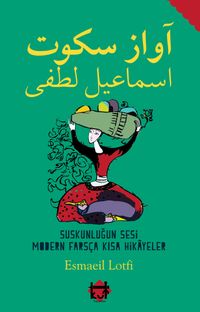 Suskunluğun Sesi  Modern Farsça Kısa Hikayeler