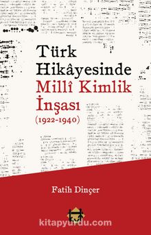 Türk Hikayesinde Millî Kimlik İnşası (1922-1940) - Arş. Gör. Fatih Dinçer