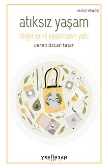 Atıksız Yaşam -Değerlerini Yaşamanın Yolu - Ceren  Özcan Tatar