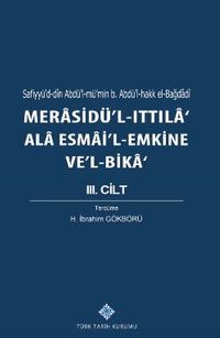 Merasidü'l-Ittıla'ala Esmai'l-Emkine Ve'l-Bika III. Cilt, Sefiyyü'd-dîn Abdü'l-mü'min b. Abdü'l-hakk el-Bağdadi
