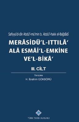 Merasidü'l-Ittıla'ala Esmai'l-Emkine Ve'l-Bika III. Cilt, Sefiyyü'd-dîn Abdü'l-mü'min b. Abdü'l-hakk el-Bağdadi