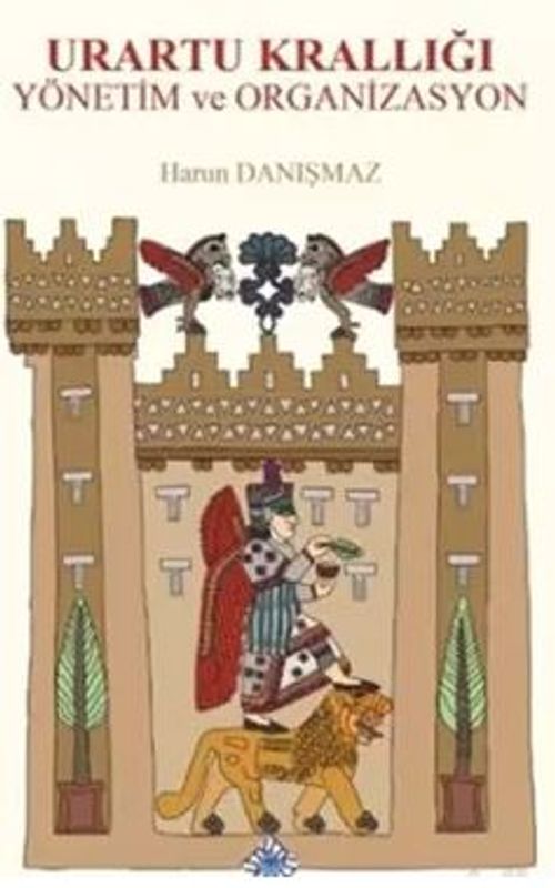 Urartu Krallığı Yönetim ve Organizasyon