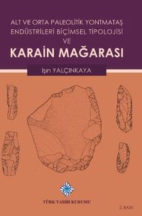 Alt ve Orta Paleolitik Yontmataş Endüstrileri Biçimsel Tipolojisi ve Karain Mağarası