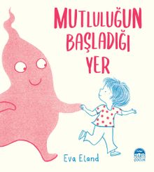 Mutluluğun Başladığı Yer