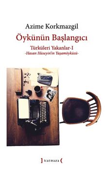 Türküleri Yakanlar 1-Öykünün Başlangıcı - Azime Korkmazgil