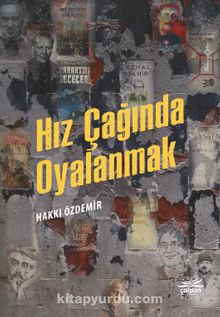 Hız Çağında Oyalanmak - Hakkı Özdemir