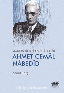 Modern Türk Şiirinde Bir Cedîd Ahmet Cemal Nabedîd