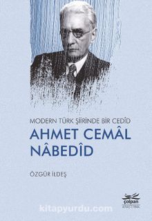 Modern Türk Şiirinde Bir Cedîd Ahmet Cemal Nabedîd - Özgür İldeş