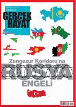 Gerçek Hayat -  Zengezur Koridoru'na Rusya Engeli 1069.Sayı Temmuz 2021